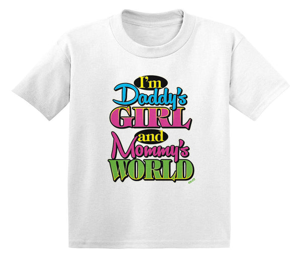 I'm Daddy's Girl and Mommy's World Infant T-Shirt