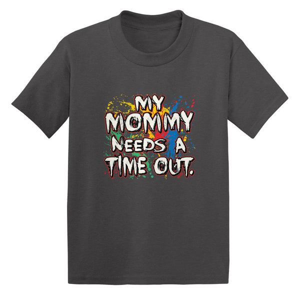 My Mommy Needs A Time Out Toddler T-shirt