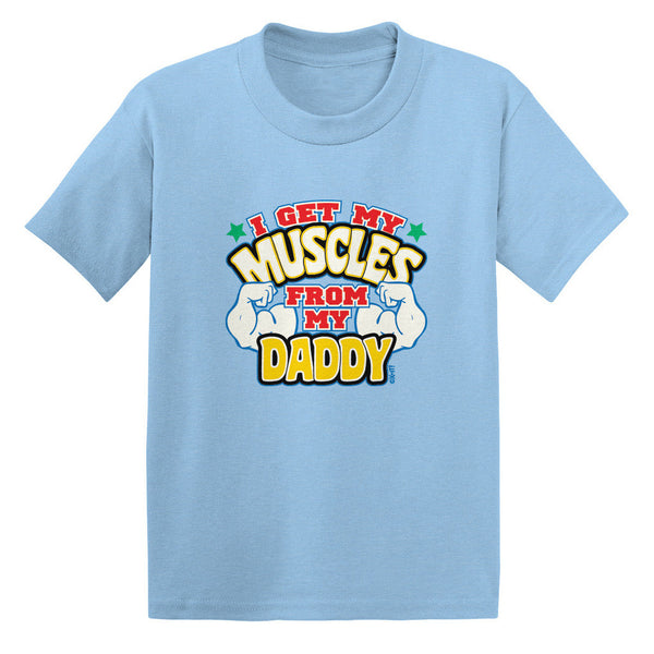 I Get My Muscles From My Daddy Toddler T-shirt