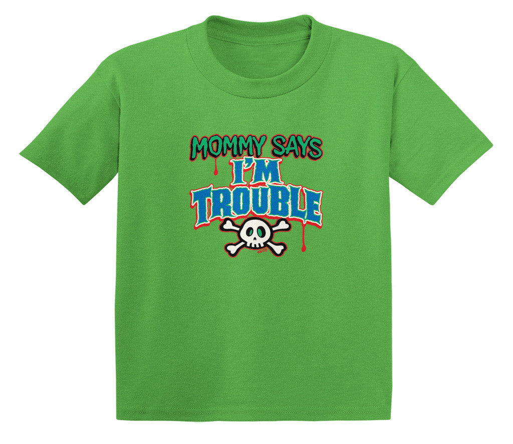 Mommy Says I'm Trouble Infant T-Shirt