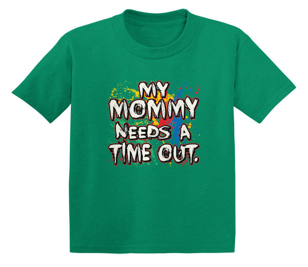 My Mommy Needs A Time Out Infant T-Shirt