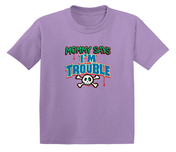 Mommy Says I'm Trouble Infant T-Shirt