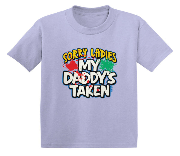 Sorry Ladies My Daddy's Taken Infant T-Shirt