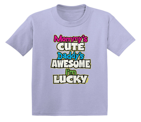 Mommy's Cute Daddy's Awesome I'm Lucky Infant T-Shirt