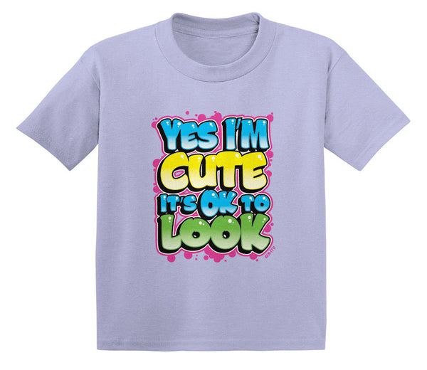 Yes I'm Cute It's OK To Look Infant T-Shirt