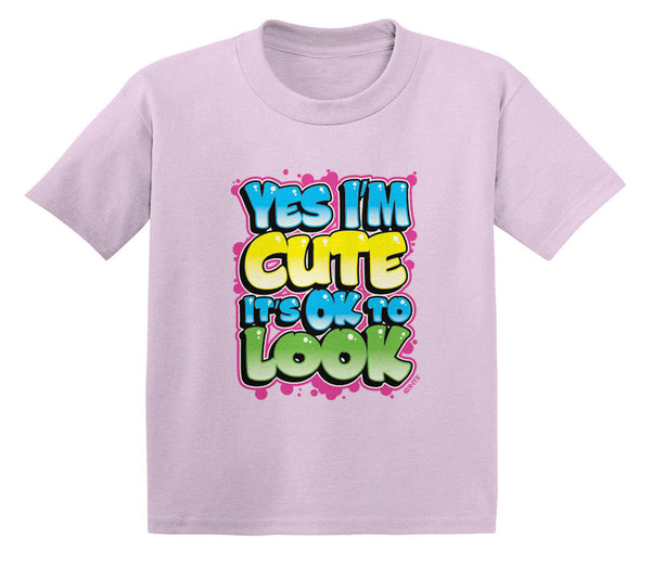 Yes I'm Cute It's OK To Look Infant T-Shirt