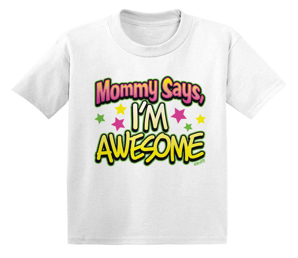 Mommy Says I'm Awesome Infant T-Shirt