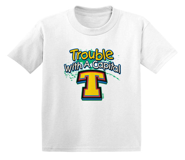 Trouble With A Capital T Infant T-Shirt