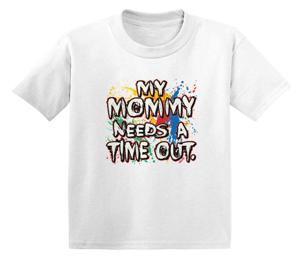 My Mommy Needs A Time Out Infant T-Shirt