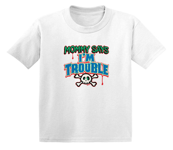 Mommy Says I'm Trouble Infant T-Shirt