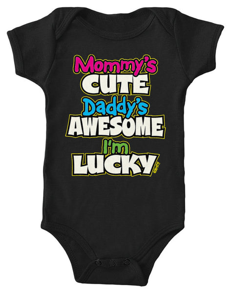 Mommy's Cute Daddy's Awesome I'm Lucky Infant Lap Shoulder Bodysuit