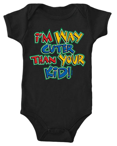 I'm Way Cuter Than Your Kid! Infant Lap Shoulder Bodysuit