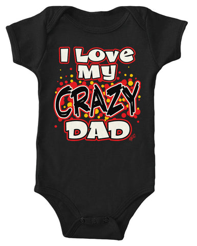 I Love My Crazy Dad Infant Lap Shoulder Bodysuit