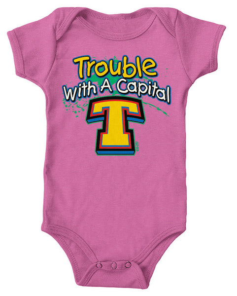 Trouble With A Capital T Infant Lap Shoulder Bodysuit