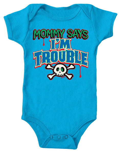 Mommy Says I'm Trouble Infant Lap Shoulder Bodysuit