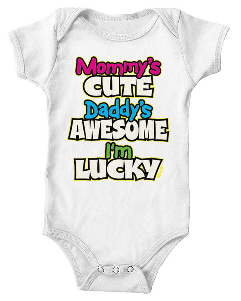 Mommy's Cute Daddy's Awesome I'm Lucky Infant Lap Shoulder Bodysuit