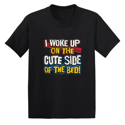 I Woke Up On The Cute Side Of The Bed! Toddler T-shirt