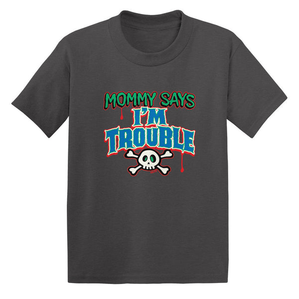 Mommy Says I'm Trouble Toddler T-shirt