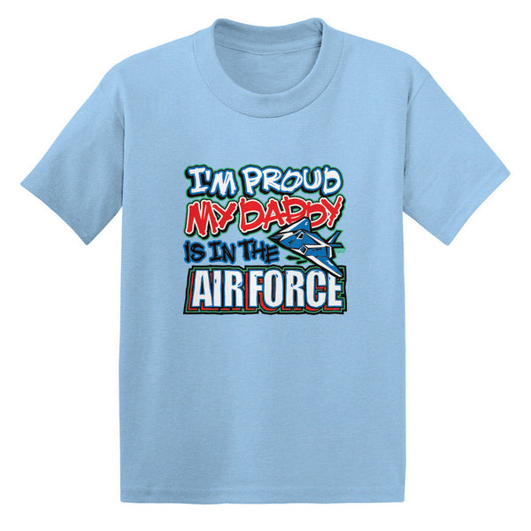 I'm Proud My Daddy Is In The Air Force Toddler T-shirt