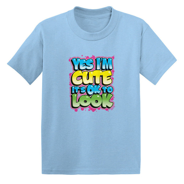 Yes I'm Cute It's OK To Look Toddler T-shirt