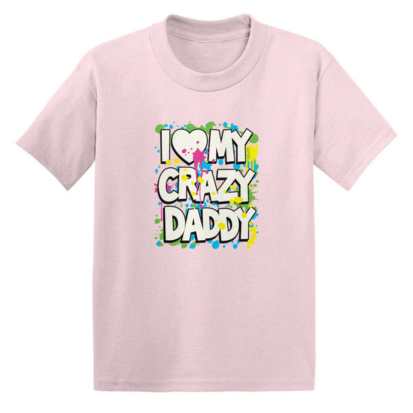 I Love (Heart) My Crazy Daddy Toddler T-shirt