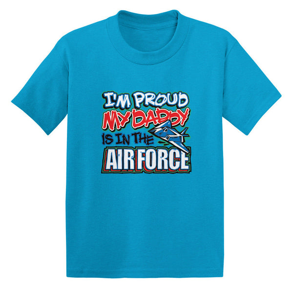 I'm Proud My Daddy Is In The Air Force Toddler T-shirt