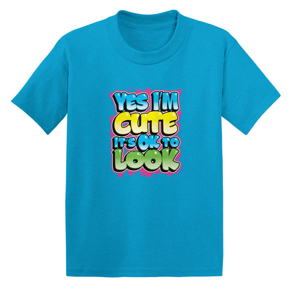 Yes I'm Cute It's OK To Look Toddler T-shirt