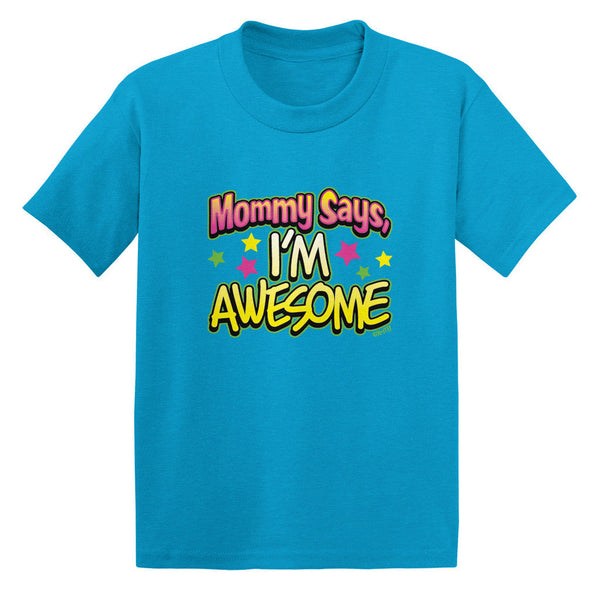 Mommy Says I'm Awesome Toddler T-shirt